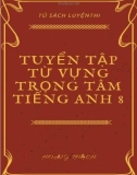 Tiếng Anh 8 - Tuyển tập từ vựng trọng tâm