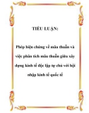 Tiểu luận đề tài: Phép biện chứng về mâu thuẫn và việc phân tích mâu thuẫn giữa xây dựng kinh tế độc lập tự chủ với hội nhập kinh tế quốc tế