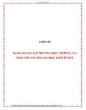 Luận văn: ĐÁNH GIÁ TÀI SẢN THƯƠNG HIỆU VIETTEL CỦA SINH VIÊN TRƯỜNG ĐẠI HỌC KINH TẾ HUẾ