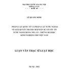 Luận văn Thạc sĩ Luật học: Pháp luật quốc tế và pháp luật nước ngoài về giải quyết tranh chấp dân sự có yếu tố nước ngoài - Những bài học kinh nghiệm cho Việt Nam