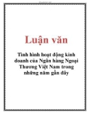 Luận văn: Tình hình hoạt động kinh doanh của Ngân hàng Ngoại Thương Việt Nam trong những năm gần đây