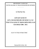 Luận văn Thạc sĩ Địa lí học: Liên kết kinh tế giữa thành phố Hồ Chí Minh và các tỉnh vùng kinh tế trọng điểm phía Nam giai đoạn 2006 - 2012