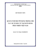 Luận văn Thạc sĩ Kinh tế: Quản lý rủi ro tín dụng trong cho vay dự án đầu tư tại Ngân hàng Phát triển Việt Nam