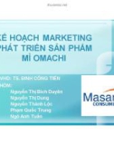 Thuyết trình: Kế hoạch marketing phát triển sản phẩm mì Omachi