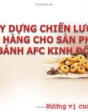 Bài thuyết trình: Lập kế hoạch Marketing cho sản phẩm bánh Cracker AFC Kinh Đô