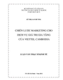 Luận văn Thạc sĩ Kinh tế: Chiến lược marketing cho dịch vụ giá trị gia tăng của Viettel Cambodia