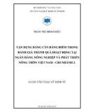 Luận văn Thạc sĩ Kinh tế: Vận dụng Bảng cân bằng điểm trong đánh giá thành quả hoạt động tại ngân hàng Nông nghiệp & Phát triển Nông thôn Việt Nam - Chi nhánh 3