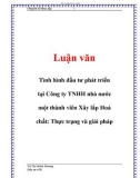 Luận văn: Tình hình đầu tư phát triển tại Công ty TNHH nhà nước một thành viên Xây lắp Hoá chất: Thực trạng và giải pháp