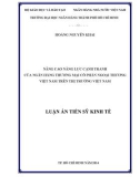 Luận án Tiến sĩ Kinh tế: Nâng cao năng lực cạnh tranh của ngân hàng thương mại cổ phần ngoại thương Việt Nam trên thị trường Việt Nam