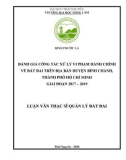 Luận văn Thạc sĩ Quản lý đất đai: Đánh giá công tác xử lý vi phạm hành chính về đất đai trên địa bàn huyện Bình Chánh, thành phố Hồ Chí Minh giai đoạn 2017-2019