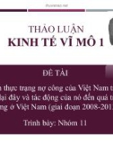 Thảo luận nhóm: Phân tích thực trạng nợ công của Việt Nam trong vài năm trở lại đây và tác động của nó đến quá trình bền vững ở Việt Nam (giai đoạn 2008-2013)