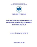 Luận văn Thạc sĩ Kinh tế: Nâng cao năng lực cạnh tranh của ngành công nghiệp Việt Nam trong tiến trình hội nhập