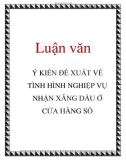 Luận văn: Ý KIẾN ĐỀ XUẤT VỀ TÌNH HÌNH NGHIỆP VỤ NHẬN XĂNG DẦU Ở CỬA HÀNG SỐ