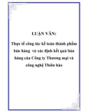 LUẬN VĂN: Thực tế công tác kế toán thành phẩm bán hàng và xác định kết quả bán hàng của Công ty Thương mại và công nghệ Thiên hào