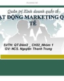 Thuyết trình Quản trị kinh doanh quốc tế: Hoạt động marketing quốc tế