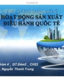 Thuyết trình Quản trị kinh doanh quốc tế: Hoạt động sản xuất điều hành quốc tế