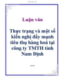 Luận văn: Thực trạng và một số kiến nghị đẩy mạnh tiêu thụ hàng hoá tại công ty TMTH tỉnh Nam Định