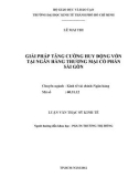 Luận văn Thạc sĩ Kinh tế: Giải pháp tăng cường huy động vốn tại Ngân hàng thương mại cổ phần Sài Gòn