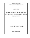 Luận văn Thạc sĩ Kinh tế: Phân tích các yếu tố tác động đến lợi nhuận của các Ngân hàng thương mại Việt Nam