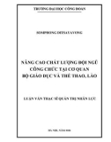 Luận văn Thạc sĩ Quản trị nhân lực: Nâng cao chất lượng đội ngũ công chức tại cơ quan Bộ Giáo dục và Thể thao, Lào