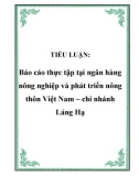 TIỂU LUẬN: Báo cáo thực tập tại ngân hàng nông nghiệp và phát triển nông thôn Việt Nam – chi nhánh Láng Hạ