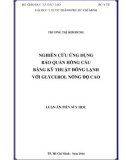 Luận án Tiến sĩ Y học: Nghiên cứu ứng dụng bảo quản hồng cầu bằng kỹ thuật đông lạnh với glycerol nồng độ cao