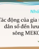 Bài thuyết trình: Tác động của gia tăng dân số đến lưu vực sông Mekong