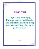 Luận văn: Thực trạng hoạt động Phương hướng và giải pháp góp phần thúc đẩy hoạt động xuất khẩu ở Tổng công ty cà phê Việt nam