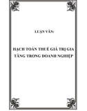 LUẬN VĂN: HẠCH TOÁN THUẾ GIÁ TRỊ GIA TĂNG TRONG DOANH NGHIỆP