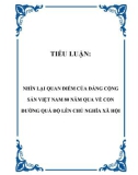 TIỂU LUẬN: NHÌN LẠI QUAN ĐIỂM CỦA ĐẢNG CỘNG SẢN VIỆT NAM 80 NĂM QUA VỀ CON ĐƯỜNG QUÁ ĐỘ LÊN CHỦ NGHĨA XÃ HỘI