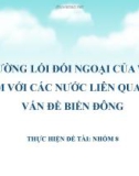 Bài thuyết trình: Đường lối đối ngoại của Việt Nam với các nước liên quan về vấn đề biển đông