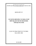 Luận văn thạc sĩ Quản lý văn hóa: Xây dựng đời sống văn hóa cơ sở trên địa bàn huyện Hoành Bồ, tỉnh Quảng Ninh