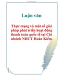 Luận văn: Thực trạng và một số giải pháp phát triển hoạt động thanh toán quốc tế tại Chi nhánh NHCT Hoàn Kiếm