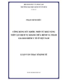 Luận văn Thạc sĩ Kinh tế: Công bằng sức khỏe: Nhìn từ khả năng tiếp cận dịch vụ khám chữa bệnh và tham gia Bảo hiểm y tế ở Việt Nam