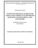 Summary of Doctoral thesis in Economics: To develop wholesale markets for agricultural products in the process of bulding and developing a new countryside