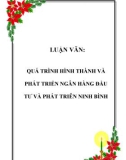 LUẬN VĂN: QUÁ TRÌNH HÌNH THÀNH VÀ PHÁT TRIỂN NGÂN HÀNG ĐẦU TƯ VÀ PHÁT TRIÊN NINH BÌNH