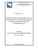 Tóm tắt luận văn Thạc sĩ Tài chính - Ngân hàng: Kiểm soát rủi ro tín dụng trong cho vay doanh nghiệp tại Ngân hàng Thương mại Cổ phần Ngoại thương Việt Nam - Chi nhánh Đà Nẵng