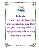 Luận văn: Thực trạng tiền lương thu nhập và giải pháp hoàn thiện công tác trả lương nhằm tác động đến năng suất lao động hiện nay ở Việt Nam