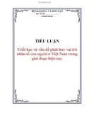 TIỂU LUẬN: Triết học và vấn đề phát huy vai trò nhân tố con người ở Việt Nam trong giai đoạn hiện nay