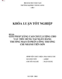 Khóa luận tốt nghiệp: Giải pháp nâng cao chất lượng cho vay tiêu dùng tại Ngân hàng Thương mại Cổ phần Công thương - chi nhánh Tiên Sơn