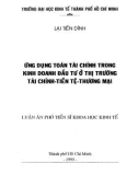 Luận án Phó Tiến sĩ Khoa học Kinh tế: Ứng dụng Toán tài chính trong kinh doanh đầu tư ở thị trường tài chính - tiền tệ - thương mại