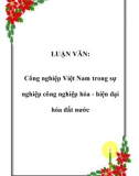 LUẬN VĂN: Công nghiệp Việt Nam trong sự nghiệp công nghiệp hóa - hiện đại hóa đất nước