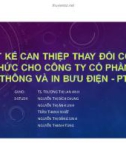 Thuyết trình: Thiết kế can thiệp thay đổi cơ cấu tổ chức cho công ty cổ phần viễn thông và in bưu điện - PTP