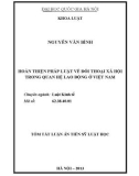 Tóm tắt luận văn Thạc sỹ Luật học: Hoàn thiện pháp luật về đối thoại xã hội trong quan hệ lao động ở Việt Nam