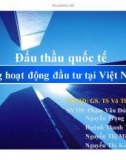 Thuyết trình: Đấu thầu quốc tế trong hoạt động đầu tư tại Việt Nam