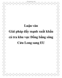 Luận văn: Giải pháp đẩy mạnh xuất khẩu cá tra khu vực Đồng bằng sông Cửu Long sang EU