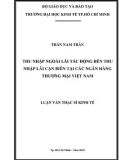 Luận văn Thạc sĩ Kinh tế: Thu nhập ngoài lãi tác động đến thu nhập lãi cận biên tại các Ngân hàng thương mại Việt Nam