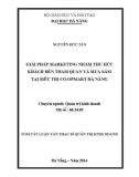 Tóm tắt luận văn Thạc sĩ Quản trị kinh doanh: Giải pháp Marketing nhằm thu hút khách đến tham quan và mua sắm tại siêu thị Co.opmart Đà Nẵng