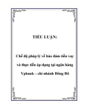 TIỂU LUẬN: Chế độ pháp lý về bảo đảm tiền vay và thực tiễn áp dụng tại ngân hàng Vpbank – chi nhánh Đông Đô