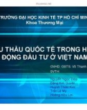 Thuyết trình: Đấu thầu quốc tế trong hoạt động đầu tư ở Việt Nam